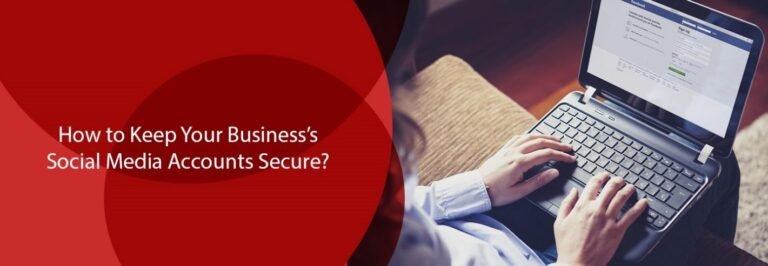 How to Keep Your Business’s Social Media Accounts Secure?